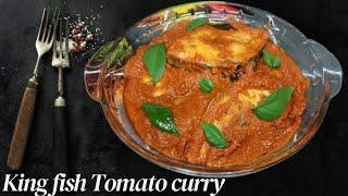 Kingfish Curry | Seer Fish Recipe | Anjal Fish Tava Tomato Curry Village Style| Mangalore Fish Curry