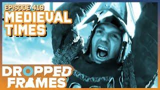 Medieval Times w/ @DexterityBonus  - Dropped Frames Episode 419