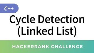 Cycle Detection in Linked List - HackerRank Data Structures Solutions in C/C++