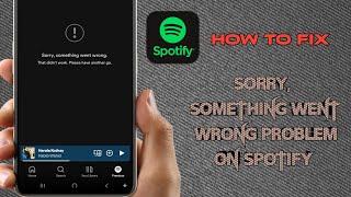 How To Fix Sorry, Something Went Wrong Problem On Spotify 2025