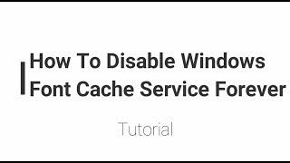 How to Disable Windows Font Cache Service in Windows 7