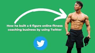 Oliver Anwar Using Twitter To Grow A 6 figure Online Fitness Business #003