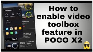 How to enable video Toolbox feature in POCO X2/ XIAOMI devices | MIUI 11 HIDDEN FEATURE