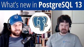 Postgres Thursday s01e01. What's new in PostgreSQL 13?