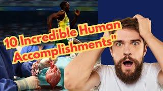 10 Incredible Human Accomplishments | Unbelievable Human Achievements