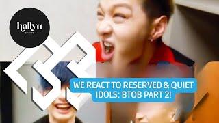 Reserved & Quiet Idols: BTOB - Part 2 Reaction