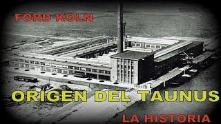 MUNDO TAUNUS - FORD KOLN - LA HISTORIA - ORIGEN DEL TAUNUS