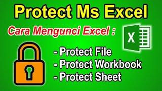 Cara Mengunci File Excel, Workbook, dan Sheet Excel (Protect Excel)