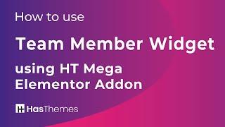 How to use Team Member Widget using HT Mega Elementor Addon