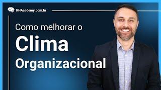 Como melhorar o clima organizacional na sua empresa | RH Academy