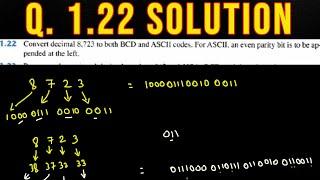 Q. 1.22: Convert decimal 8,723 to both BCD and ASCII codes. An even parity bit is to be appended