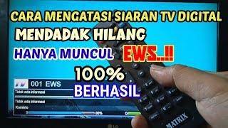 SIARAN TV DIGITAL MENDADAK HILANG HANYA MUNCUL EWS, JANGAN PANIK DULU 100% BERHASIL