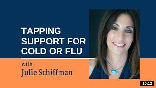 Tapping Support for a Cold or Flu: EFT/Tapping with Julie Schiffman