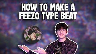 How to Make a Feezo Type Beat