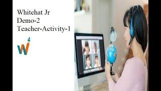 Whitehat Jr Demo-2 Teacher Activity 1|whitehat Jr-Demo