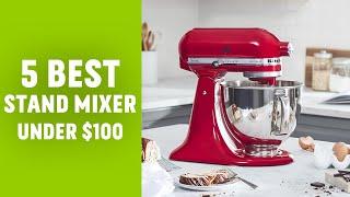 5 Best Stand Mixer Under $100