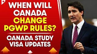Canada Study Visa Latest Updates : When Will Canada Change PGWP Rules?