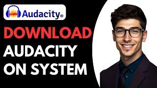 How To Download Audacity For Your System FREE [Windows, Mac, Linux]