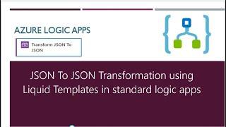 JSON To JSON Transformation using Liquid Templates in standard logic apps