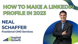 How to Make a Linkedin Profile in 2023 - with Neal Schaffer  Ep # 12