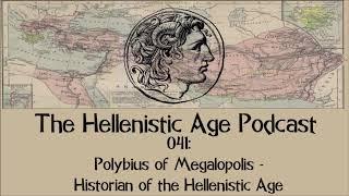 041: Polybius of Megalopolis - Historian of the Hellenistic Age