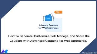 Advanced Coupons For WooCommerce: How To Generate, Customize, Sell, Manage, and Share the Coupons?