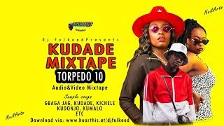 TORPEDO 10-KUDADE MIXTAPE DJ FULKEED Ft. GODY TENNOR TIPSY GEE ETC #arbantone