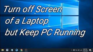 How to Turn off Screen of a Laptop but Keep PC Running