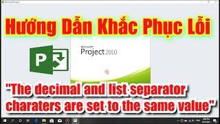 Khắc phục Microsoft project lỗi The decimal and list separator charaters are set to the same value