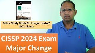 CISSP 2024 Exam Changes, Office Study Guide No Longer Useful?