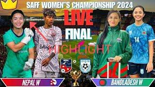 NEPALVS BANGLADESH FINAL MATCH ! HIGHLIGHT Saff Women Championship 2024 #final