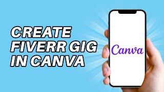 How To Create a Fiverr Gig Image on Canva