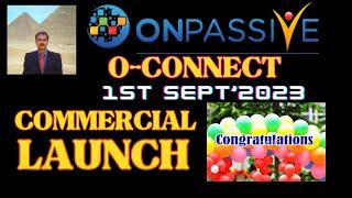 #ONPASSIVE | CONGRATULATION : O-CONNECT GLOBAL PUBLIC COMMERCIAL LAUNCH | ASH MUFAREH
