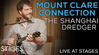 "The Shanghai Dredger" | Mount Clare Connection | LIVE at Stages Music Arts