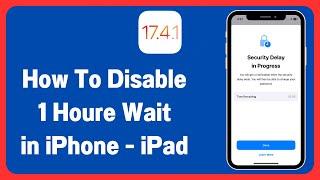 How To Disable Security Delay One Hour Wait in iPhone iOS 17.4