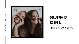 Haid Kpaquira - Super Girl (Official Audio)