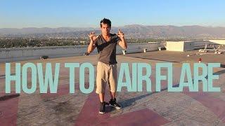 How to Breakdance | Air Flare | Dominic "Dtrix" Sandoval ( TheDominicShow / QUEST CREW )