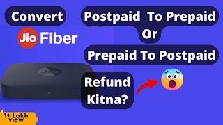 Convert Jio Fiber Postpaid to Prepaid | Refund, Time, How to ?