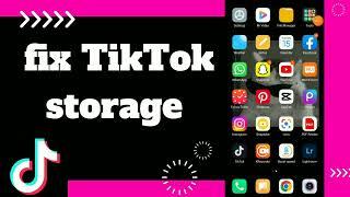 How to fix Tiktok Storage On Tiktok App