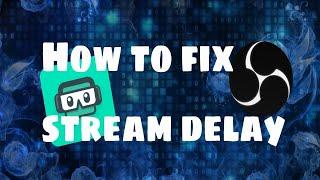 How To [Quick] Fix Your Stream Delay In 2022 - Streamlabs OBS