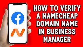 Verify a Namecheap Domain in Facebook Business Manager (2023)