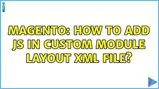 Magento: How to add js in custom module layout xml file? (2 Solutions!!)