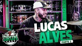 Lucas ALVES - DrumCast #38 | Parte 2