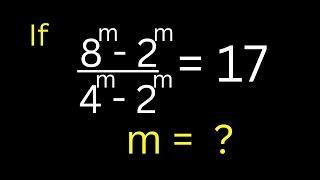 Math Olympiad Question 8^m-2^m/4^m-2^m=17... | Beautiful Exponential Equation | Use This Trick...