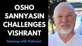 Osho Sannyasin Challenges Vishrant on Enlightenment – Satsang with Vishrant