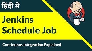#18 Jenkins Schedule Jobs |  jenkins schedule build | jenkins schedule time format in Hindi