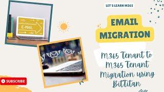 How To Migrate Emails From One M365 Tenant To Another using BitTitan | Microsoft 365