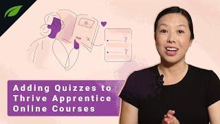 How to Add Quizzes to Your Thrive Apprentice Online Courses