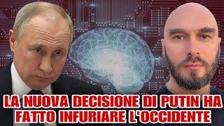 La nuova decisione di Putin ha fatto infuriare l’Occidente.