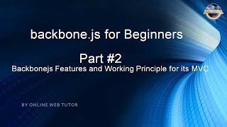 Learn backbone.js tutorial from scratch(Part 2) Features and Working Principle of backbone.js